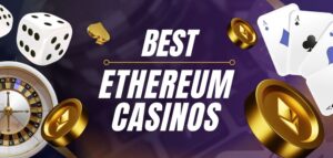 Best Ethereum Casinos
