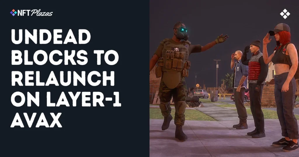 Undead Blocks To Relaunch On Avalanche, $UNDEAD To Bridge